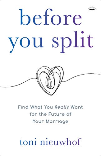 Before You Split Find What You Really Want for the Future of Your Marriage [Paperback]
