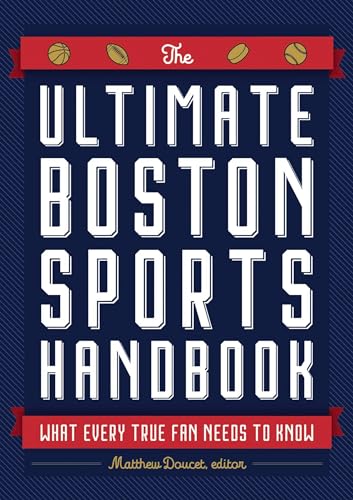 The Ultimate Boston Sports Handbook What Every True Fan Needs to Know [Paperback]