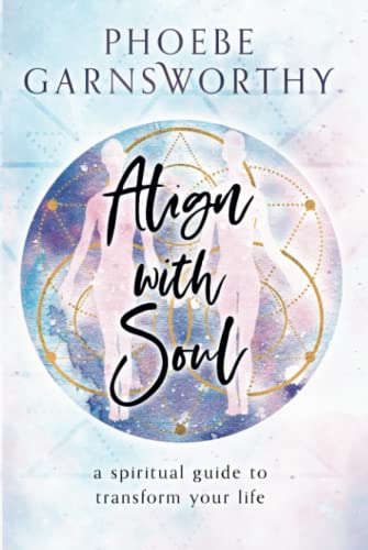 Align with Soul  A Spiritual Guide to Transform Your Life [Hardcover]