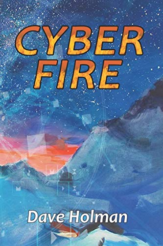 Cyber Fire  An Action Novel of Cyberwar and Climate Change [Paperback]