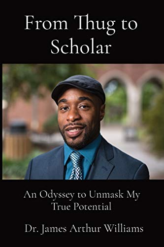 From Thug to Scholar  An Odyssey to Unmask My True Potential [Paperback]