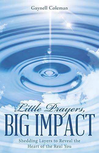 Little Prayers, Big Impact Shedding Layers To Reveal The Heart Of The Real You [Paperback]