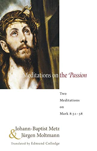 Meditations on the Passion Two Meditations on Mark 831-38 [Paperback]