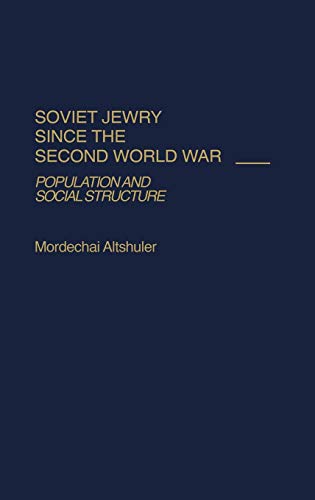 Soviet Jewry Since the Second World War Population and Social Structure [Hardcover]