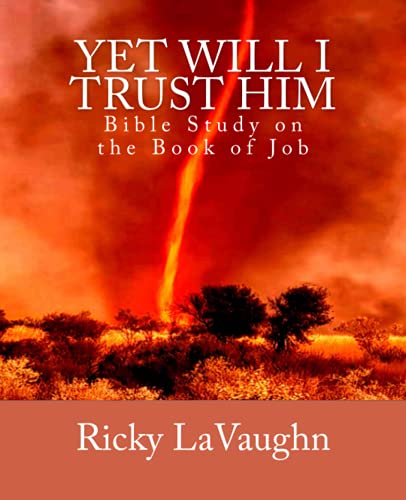 Yet Will I Trust Him Bible Study On The Book Of Job [Paperback]