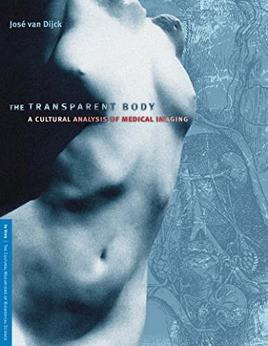 The Transparent Body A Cultural Analysis Of Medical Imaging (in Vivo) [Paperback]