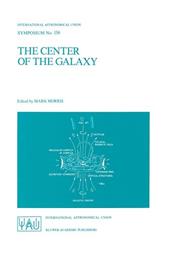 The Center of the Galaxy Proceedings of the 136th Symposium of the Internationa [Paperback]