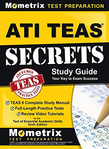 ATI TEAS Secrets Study Guide  TEAS 6 Complete Study Manual, Full-Length Practic [Hardcover]