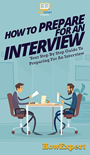How to Prepare for an Interview  Your Step-By-Step Guide to Preparing for an In [Hardcover]