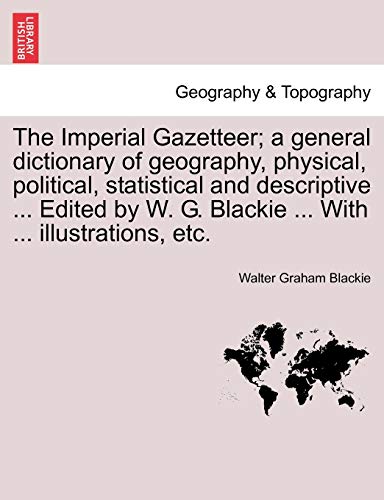 Imperial Gazetteer a general dictionary of geography, physical, political, stat [Paperback]