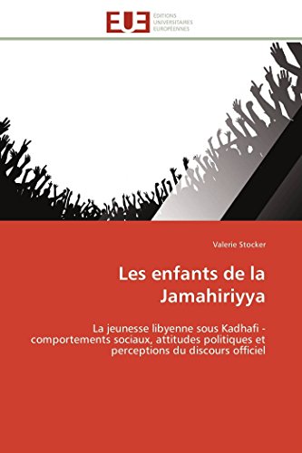 Les Enfants De La Jamahiriyya La Jeunesse Libyenne Sous Kadhafi - Comportements [Paperback]