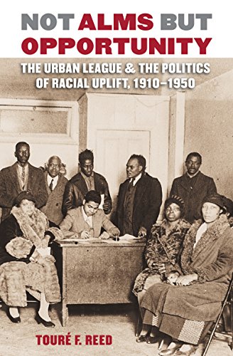Not Alms But Opportunity The Urban League And The Politics Of Racial Uplift, 19 [Paperback]