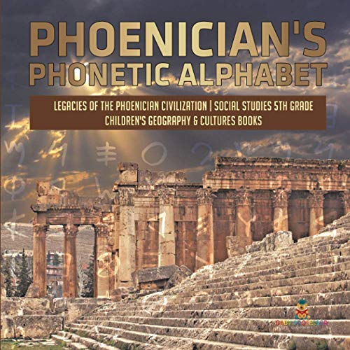 Phoenician's Phonetic Alphabet | Legacies Of The Phoenician Civilization | Socia [Paperback]
