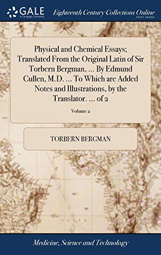 Physical and Chemical Essays Translated from the Original Latin of Sir Torbern  [Hardcover]