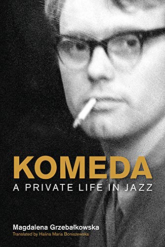 Komeda A Private Life in Jazz [Hardcover]