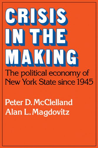 Crisis in the Making The Political Economy of New York State since 1945 [Paperback]