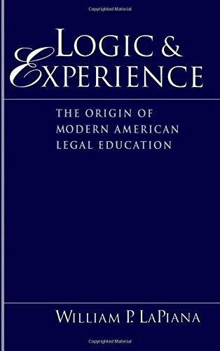 Logic and Experience The Origin of Modern American Legal Education [Hardcover]