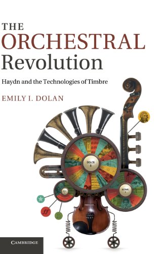 The Orchestral Revolution Haydn and the Technologies of Timbre [Hardcover]