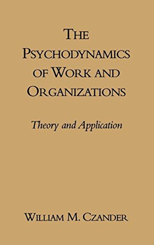 The Psychodynamics of Work and Organizations Theory and Application [Hardcover]