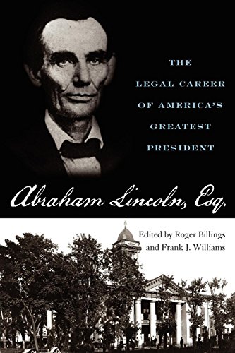 Abraham Lincoln, Esq. The Legal Career Of America's Greatest President [Paperback]