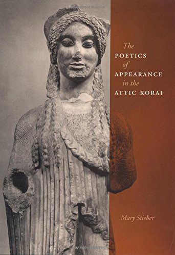 The Poetics Of Appearance In The Attic Korai [Paperback]