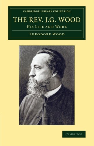 The Rev. J. G. Wood His Life and Work [Paperback]