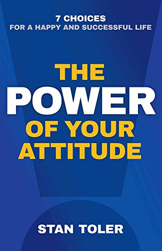 The Power Of Your Attitude 7 Choices For A Happy And Successful Life [Paperback]