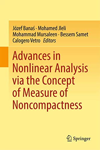 Advances in Nonlinear Analysis via the Concept of Measure of Noncompactness [Hardcover]