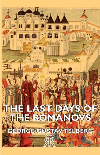 The Last Days Of The Romanovs [Paperback]