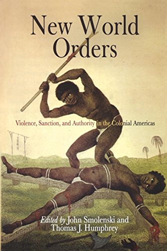 New World Orders Violence, Sanction, and Authority in the Colonial Americas [Paperback]