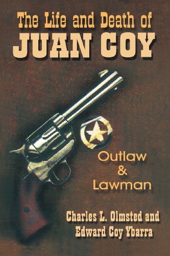The Life And Death Of Juan Coy Outlaw And Lawman [Paperback]