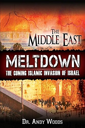The Middle East Meltdown The Coming Islamic Invasion Of Israel [Paperback]