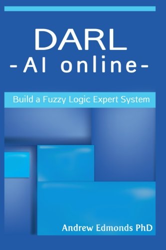 Darl - Ai Online Build A Fuzzy Logic Expert System [Paperback]