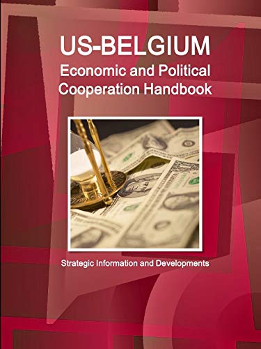 Us-Belgium Economic and Political Cooperation Handbook [Paperback]