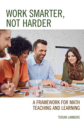 Work Smarter, Not Harder A Framework for Math Teaching and Learning [Paperback]