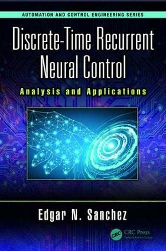 Discrete-Time Recurrent Neural Control Analysis and Applications [Hardcover]