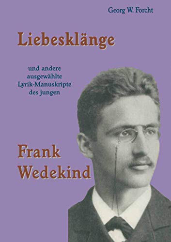 Liebesklnge und andere ausgewhlte Lyrik-Manuskripte des jungen Frank Wedekind [Paperback]
