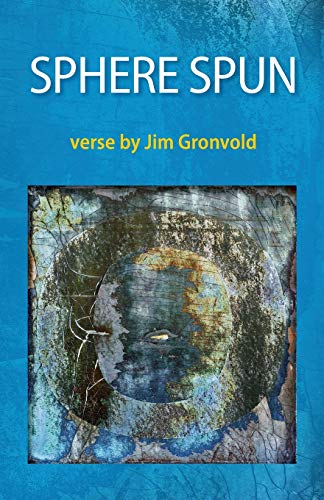 Sphere Spun  Verse by Jim Gronvold [Paperback]