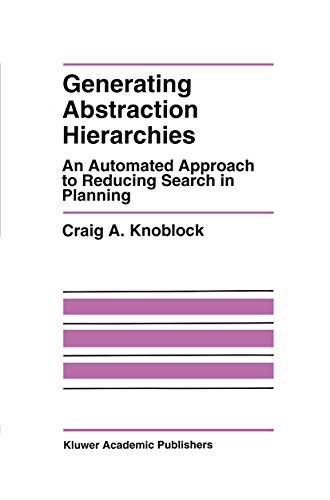 Generating Abstraction Hierarchies An Automated Approach to Reducing Search in  [Hardcover]