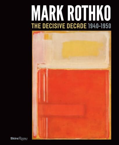 Mark Rothko The Decisive Decade 1940-1950 [Hardcover]