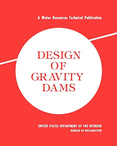 Design Of Gravity Dams Design Manual For Concrete Gravity Dams (a Water Resourc [Paperback]
