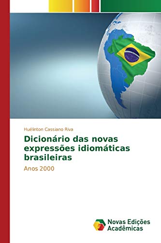 Dicionrio Das Novas Expresses Idiomticas Brasileiras Anos 2000 (portuguese E [Paperback]