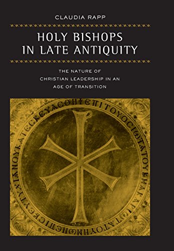 Holy Bishops in Late Antiquity The Nature of Christian Leadership in an Age of  [Hardcover]
