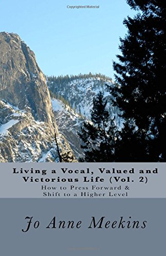 How to Press Forward and Shift to a Higher Level  Living a Vocal, Valued and Vi [Paperback]