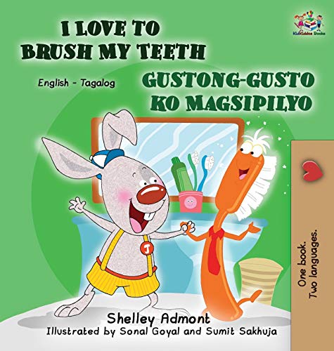I Love To Brush My Teeth Gustong-Gusto Ko Magsipilyo English Tagalog Bilingual  [Hardcover]
