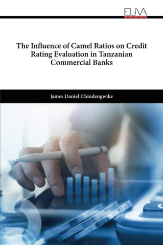 Influence Of Camel Ratios On Credit Rating Evaluation In Tanzanian Commercial Ba