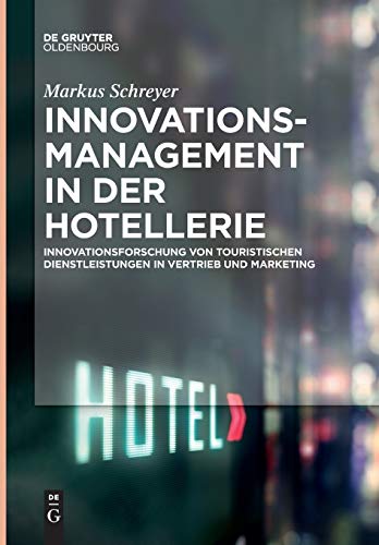Innovationsmanagement in der Hotellerie  Innovationsforschung Von Touristischen [Paperback]