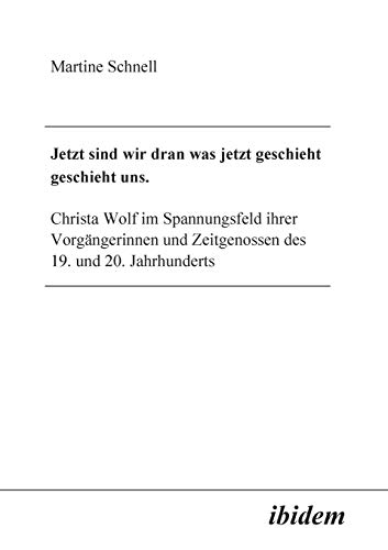 Jetzt sind wir dran was jetzt geschieht geschieht Uns  Christa Wolf im Spannung [Paperback]