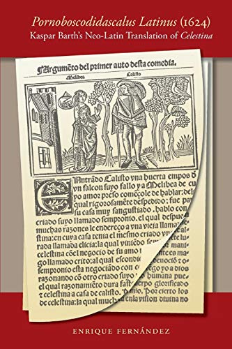 Pornoboscodidascalus Latinus (1624) Kaspar Barth's Neo-Latin Translation Of Cel [Paperback]