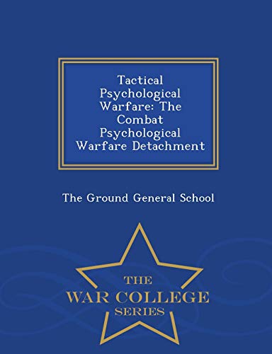 Tactical Psychological Warfare The Combat Psychological Warfare Detachment - Wa [Paperback]